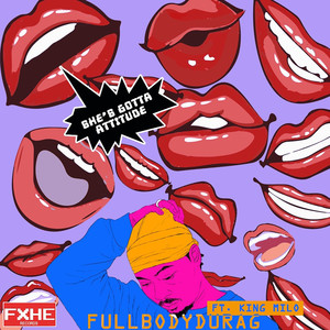 SHE GOT A ATTITUDE (Explicit)