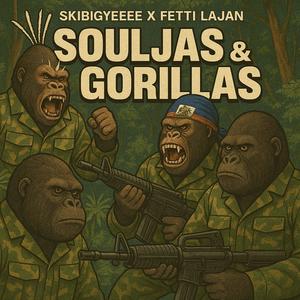Souljas & Gorillas (feat. Skibigyeeee) (Explicit)