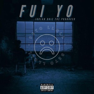 Fui Yo (Explicit)