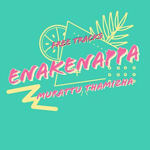 Enakenappa (feat. Murattu Thamizha)