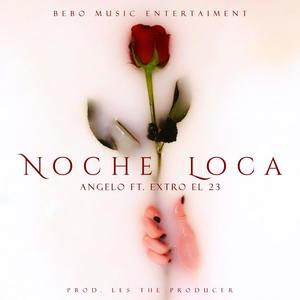 Noche Loca (feat. Extro el 23) (Explicit)