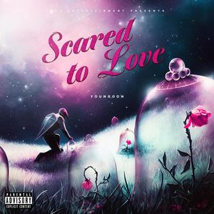 Scared to Love (Explicit)