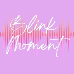 Blink Moment