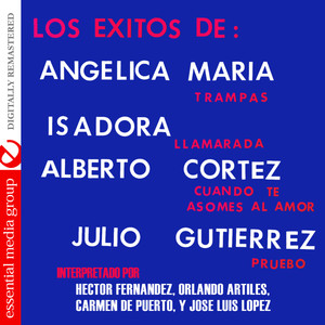 Los Exitos De: Angelica Maria, Isadora, Alberto Cortez, Julio Guiterrez (Digitally Remastered)