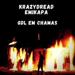 GdL Em Chamas(feat. KrazyDread & Emikapa) (Explicit)