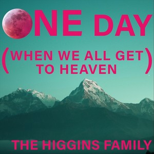 One Day (When We All Get to Heaven)