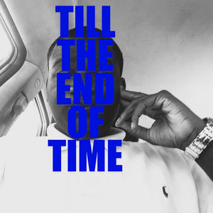 Till The End of Time (Explicit)