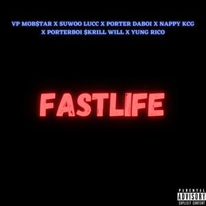 Fastlife (feat. Porter DaBoi, Nappy KCG, Porterboi $krill Will, Suwoo Lucc & Yung Rico) [Explicit]