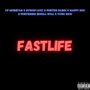 Fastlife (feat. Porter DaBoi, Nappy KCG, Porterboi $krill Will, Suwoo Lucc & Yung Rico) (Explicit)