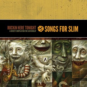 Songs For Slim - Rockin Here Tonight - A Benefit Compilation For Slim Dunlap