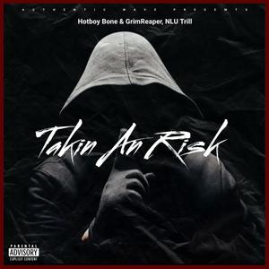 Takin An Risk (feat. GrimReaper & NLU Trill) [Explicit]