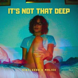 It's Not That Deep (feat. Malice Jones)