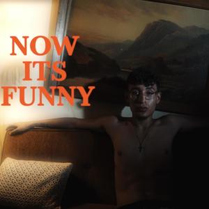 Now Its Funny (Explicit)