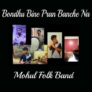 Bondhu Bine Pran Banche Na - Single