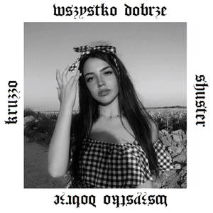 Wszystko Dobrze(feat. Shuster)