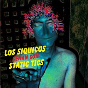 Los Siquicos cenan con Static Tics