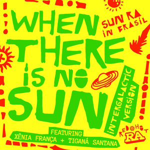 When There Is No Sun (Intergalactic Version|Edit)