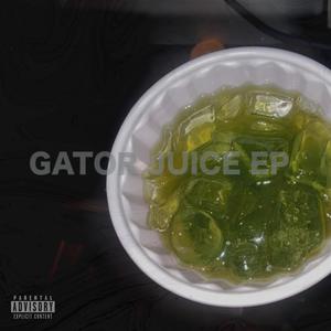 Gator Juice EP (Explicit)