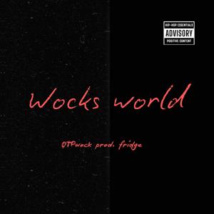 Wocks World (feat. Fridge) [Explicit]