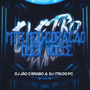 MTG Meu Coração Quer Você - Eletro Funk (feat. DJ ITIN DO PC) [Explicit]