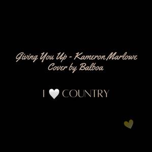 Kameron Marlowe (Giving You Up / Cover By Balboa)