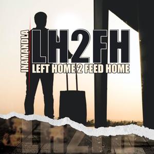 Left Home To Feed Home (Explicit)