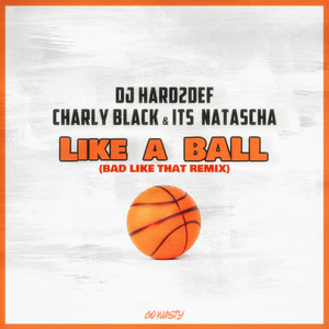 Like a Ball (Bad like that Remix) [Explicit]