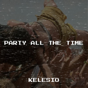 Party All the Time (Explicit)