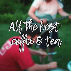 All the Best Coffee & Tea (Explicit)