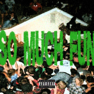 SO MUCH FUN (Explicit)