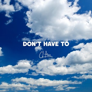 Don't Have To