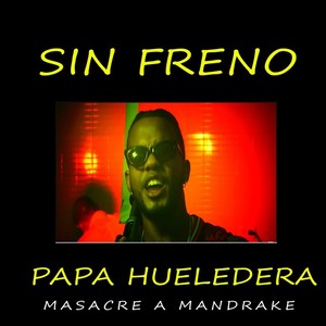 Sin Freno - Papa Hueledera (Masacre a Mandrake) (Explicit)