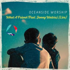 What A Friend (feat. Jonny Waters) (Live)