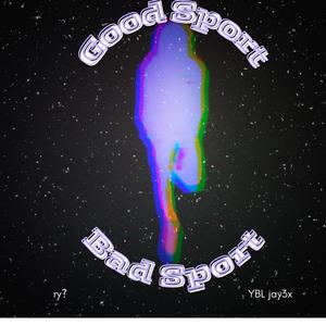 Good Sport, Bad Sport (feat. YBL Jay3x) (Explicit)
