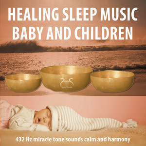 Healing Sleep Music Baby and Children: 432 Hz Miracle Tone Sounds Calm and Harmony