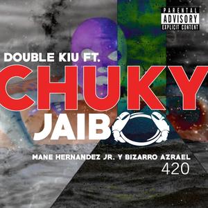 Chuky Jaibos (feat. Mane Hernandez Jr. & Bizarro Azrael)