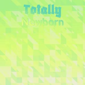 Totally Newborn