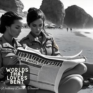 Worlds That Lovers Bent (Explicit)