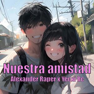 Nuestra amistad (feat. Yecxi Rc) [Explicit]