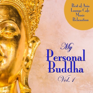 My Personal Buddha, Vol. 1 (Best of Asia Lounge Cafe Music Relaxation)