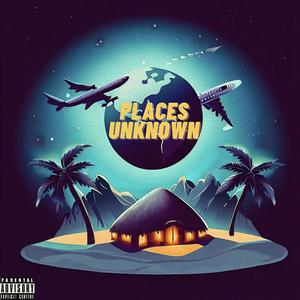 Places Unknown (Explicit)