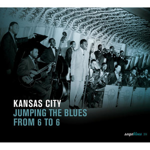 Saga Blues: Kansas City "Jumping the Blues from 6 to 6"