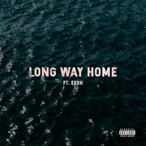 Long Way Home (feat. Ekoh) [Explicit]