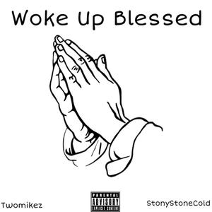 Woke Up Blessed (feat. Twomikez) [Explicit]