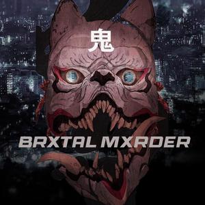 BRXTAL MXRDER (Explicit)