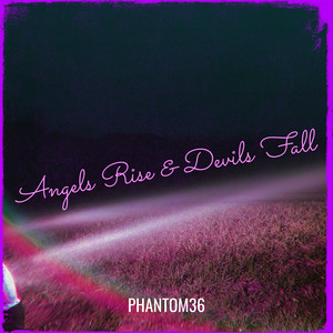 Angels Rise & Devils Fall