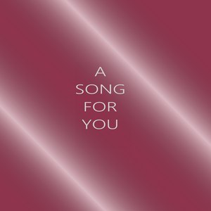 A Song for You