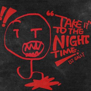 Take It To The Night Time (Original Mix)