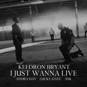 I Just Wanna Live(feat. Andra Day, Lucky Daye and IDK) (Clean)