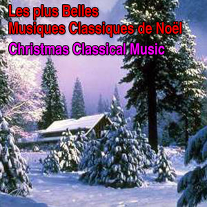 Les plus belles musiques classiques de Noël (Christmas Classical Music) (最美丽的圣诞古典音乐（圣诞古典音乐）)